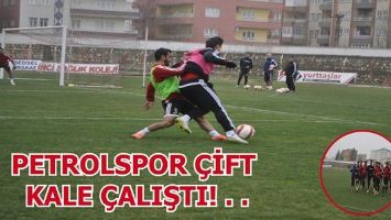 PETROLSPOR &Ccedil;İFT KALE &Ccedil;ALIŞTI!...