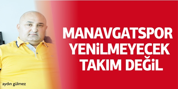MANAVGATSPOR YENİLMEYECEK TAKIM DEĞİL