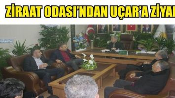 ZİRAAT ODASI&rsquo;NDAN U&Ccedil;AR&rsquo;A ZİYARET