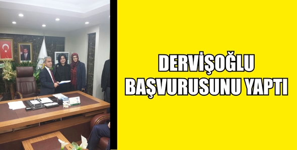 DERVİŞOĞLU BAŞVURUSUNU YAPTI