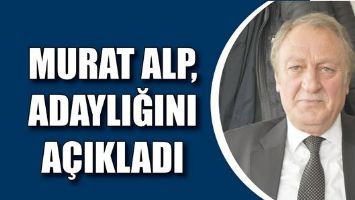 MURAT ALP, ADAYLIĞINI A&Ccedil;IKLADI