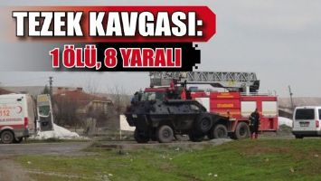 TEZEK KAVGASI: 1 &Ouml;L&Uuml;, 8 YARALI
