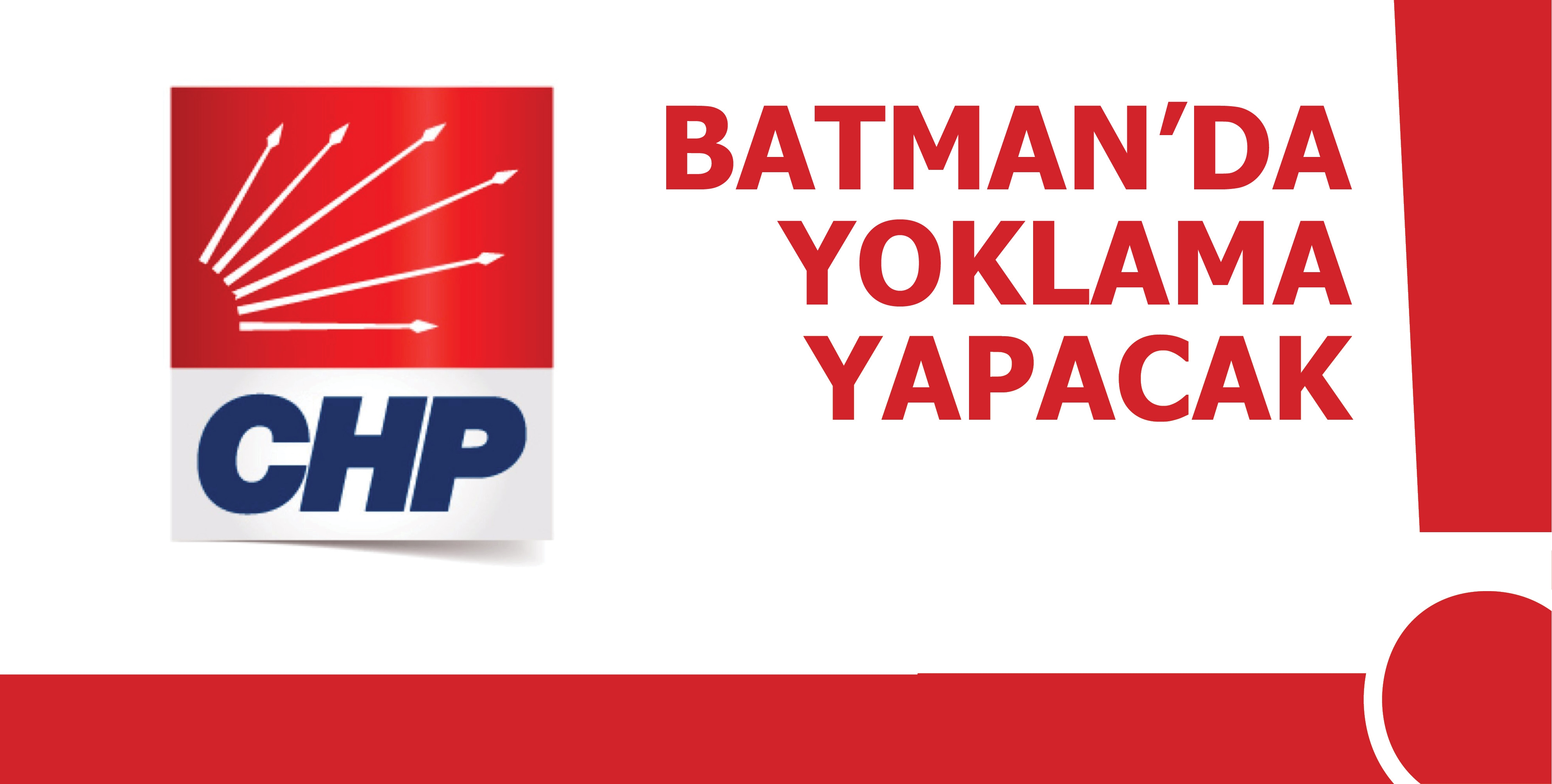CHP, BATMAN&rsquo;DA YOKLAMA YAPACAK