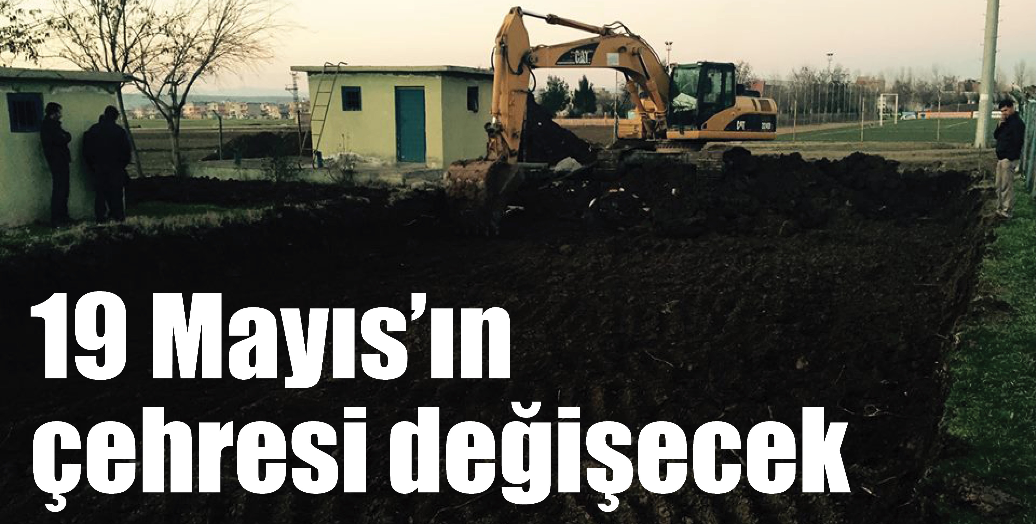 19 MAYIS&rsquo;IN &Ccedil;EHRESİ DEĞİŞECEK