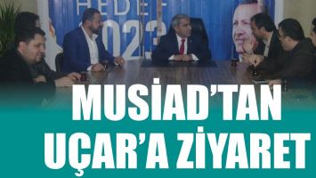 MUSİAD&rsquo;TAN U&Ccedil;AR&rsquo;A ZİYARET