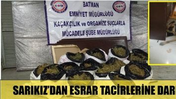 SARIKIZ&rsquo;DAN ESRAR TACİRLERİNE DARBE!