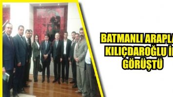 BATMANLI ARAPLAR, KILI&Ccedil;DAROĞLU İLE G&Ouml;R&Uuml;ŞT&Uuml;