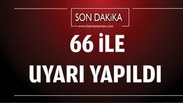 66 ile uyarı yapıldı