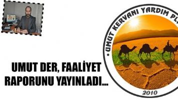 UMUT DER, FAALİYET RAPORUNU YAYINLADI...