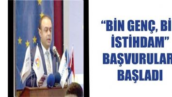 &ldquo;BİN GEN&Ccedil;, BİN İSTİHDAM&rdquo; BAŞVURULARI BAŞLADI