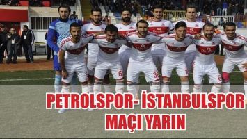 PETROLSPOR- İSTANBULSPOR MA&Ccedil;I YARIN