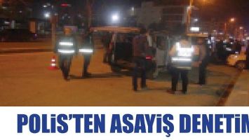 POLİS&rsquo;TEN ASAYİŞ DENETİMİ