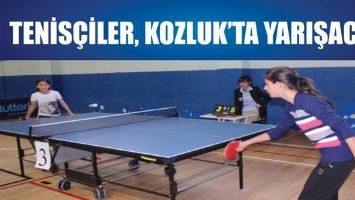 TENİS&Ccedil;İLER, KOZLUK&rsquo;TA YARIŞACAK
