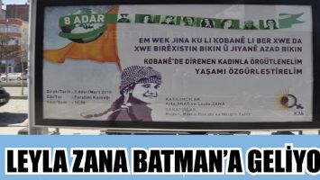 LEYLA ZANA BATMAN&rsquo;A GELİYOR...