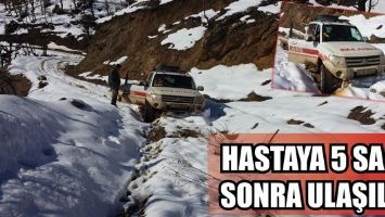 HASTAYA 5 SAAT SONRA ULAŞILDI