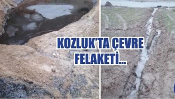 KOZLUK&rsquo;TA &Ccedil;EVRE FELAKETİ...