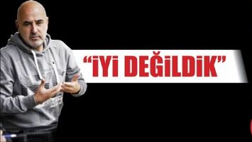 ALPASLAN &lsquo;&lsquo;İYİ DEĞİLDİK&rsquo;&rsquo;