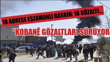 18 ADRESE EŞZAMANLI BASKIN: 18 G&Ouml;ZALTI...