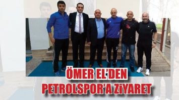 &Ouml;MER EL&rsquo;DEN PETROLSPOR&rsquo;A ZİYARET