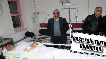 GASP EDİP T&Uuml;FEKLE VURDULAR
