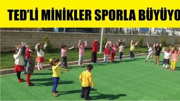 TED&rsquo;Lİ MİNİKLER SPORLA B&Uuml;Y&Uuml;YOR...