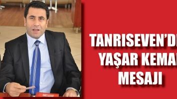 TANRISEVEN&rsquo;DEN YAŞAR KEMAL MESAJI