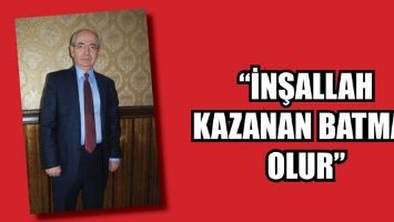 KIRŞAN &ldquo;İNŞALLAH KAZANAN BATMAN OLUR&rdquo;