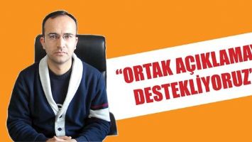 &ldquo;ORTAK A&Ccedil;IKLAMAYI DESTEKLİYORUZ&rdquo;