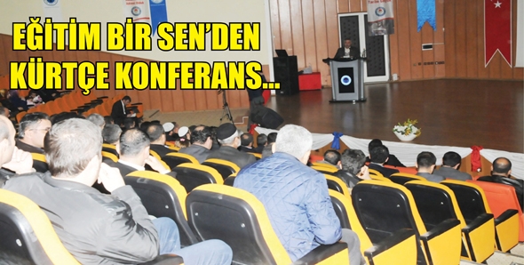 EĞİTİM BİR SEN&rsquo;DEN K&Uuml;RT&Ccedil;E KONFERANS...