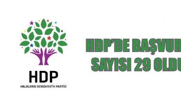HDP&rsquo;DE BAŞVURU SAYISI 29 OLDU