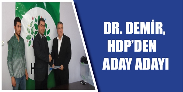 DR. DEMİR, HDP&rsquo;DEN ADAY ADAYI