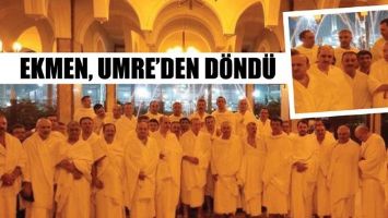 EKMEN, UMRE&rsquo;DEN D&Ouml;ND&Uuml;