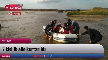 7 kişilik aile kurtarıldı