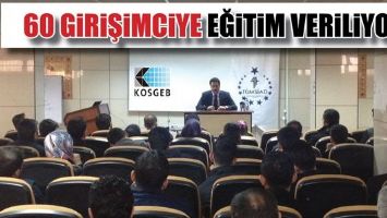 60 GİRİŞİMCİYE EĞİTİM VERİLİYOR