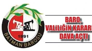 BARO, VALİLİĞİN KARARINA DAVA A&Ccedil;TI