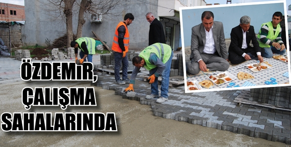 &Ouml;ZDEMİR, &Ccedil;ALIŞMA SAHALARINDA...