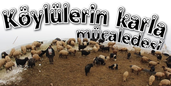 K&Ouml;YL&Uuml;LER KARLA M&Uuml;CADELE EDİYOR