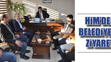 HİM&rsquo;DEN BELEDİYE&rsquo;YE ZİYARET