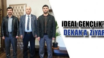 İDEAL GEN&Ccedil;LİK&rsquo;TEN DEKAN&rsquo;A ZİYARET