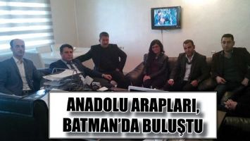 ANADOLU ARAPLARI, BATMAN&rsquo;DA BULUŞTU