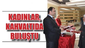 KADINLAR, KAHVALTIDA BULUŞTU