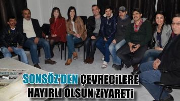 SONS&Ouml;Z&rsquo;DEN &Ccedil;EVRECİLERE HAYIRLI OLSUN ZİYARETİ...
