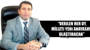 &ldquo;VERİLEN HER OY, MİLLETİ YENİ ANAYASAYA ULAŞTIRACAK&rdquo;
