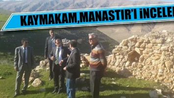 KAYMAKAM,MANASTIR&rsquo;I İNCELEDİ