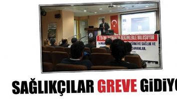 SAĞLIK&Ccedil;ILAR GREVE GİDİYOR...