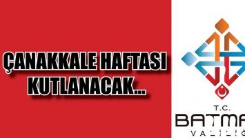 &Ccedil;ANAKKALE HAFTASI KUTLANACAK...