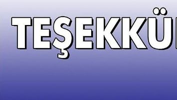 TEŞEKK&Uuml;R...