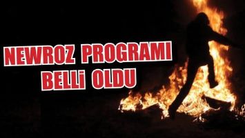 NEWROZ PROGRAMI BELLİ OLDU