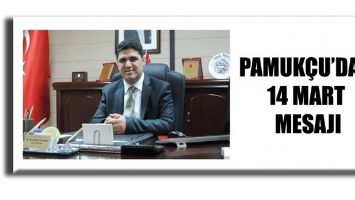 PAMUK&Ccedil;U&rsquo;DAN 14 MART MESAJI