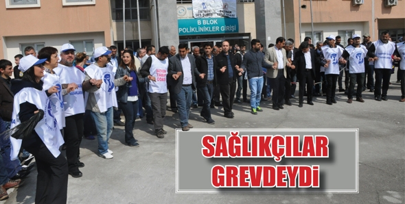 SAĞLIK&Ccedil;ILAR GREVDEYDİ...